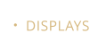 DISPLAYS